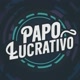 Papo Lucrativo