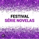 FESTIVAL SÉRIE NOVELAS 🍿🥱