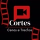 Cortes,Cenas e trechos