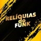 RELÍQUIAS DO FUNK🇧🇷