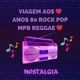 viagem aos anos 80 rock pop MPB regg