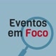 Eventos em Foco