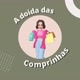 A doida das comprinhas 🛍️