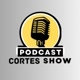 Podcast Cortes Show