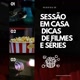 DICAS DE SÉRIES & FILMES