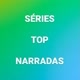 SÉRIES TOP NARRADAS