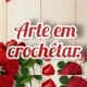Arte em Crochêtar🌹