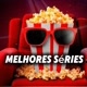 MELHORES SÉRIES 🎥