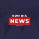 BOM DIA NEWS