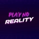 playnoreality