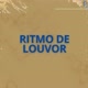 RITMO DE LOUVOR