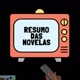 RESUMO DAS NOVELAS