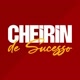 CHEIRIN DE SUCESSO | BR 🔥