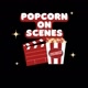 Popcorn on Scenes 🍿🎬