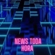 NEWS TODA HORA