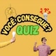 Você consegue? QUIZ