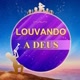 LOUVANDO A DEUS 🎶