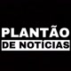 PLANTÃO DE NOTÍCIAS 🗞️📰