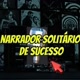 NARRADOR SOLITÁRIO DE SUCESSO
