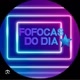 Fofocas do dia