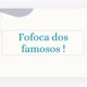 TUDO DOS FAMOSOS !!!!!!