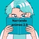 narrando animes 2.0