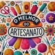 O melhor do artesanato