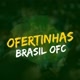 Ofertinhas Brasil ofc