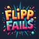 Flipp Fails