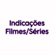 Filmes e Séries