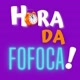 Hora da fofoca