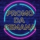 Promo da semana 🚀