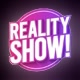 REALITY SHOW