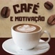 café e motivação