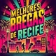 Melhores Bregas de Recife!
