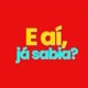 E aí, Já sabia?
