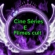 Cine Séries e filmes cult