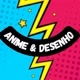 ANIME & DESENHO