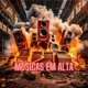 MÚSICAS EM ALTA