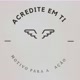 ACREDITE EM TI