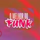 O MELHORES DO FUNK