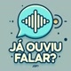 Já Ouviu Falar?