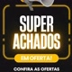Super Achados Em Oferta