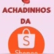 achei na shopee
