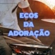 Ecos da Adoração ao Eterno