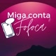 Miga conta a fofoca