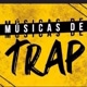MÚSICAS DE TRAP 🙂