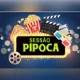 SESSÃO PIPOCA