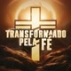 Transformados pela Fé