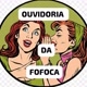 OUVIDORIA DA FOFOCA 2️⃣0️⃣2️⃣4️⃣